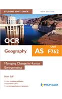 OCR AS Geography Student Unit Guide: Unit F762 Managing Change in Human Environments