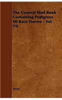 General Stud Book Containing Pedigrees of Race Horses - Vol VII