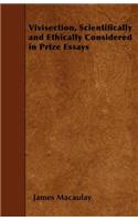 Vivisection, Scientifically and Ethically Considered in Prize Essays