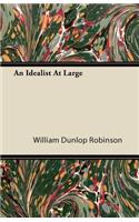 An Idealist At Large