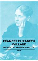 France Elizabeth Willard - Influential Women in History: (English)