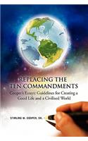 Replacing the Ten Commandments: Cooper's Essays Guidelines for Creating a Good Life and a Civilized World