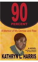 90 Percent: A Memoir of My Demise and Rise