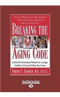 Breaking the Aging Code: Maximizing Your DNA Function for Optimal Health and Longevity (Easyread Large Edition)