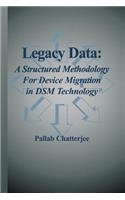 Legacy Data: A Structured Methodology for Device Migration in Dsm Technology
