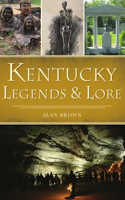 Kentucky Legends and Lore: (American Legends)