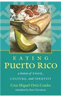 Eating Puerto Rico: A History of Food, Culture, and Identity