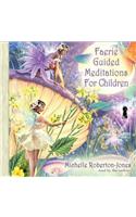 Faerie Guided Meditations for Children Lib/E