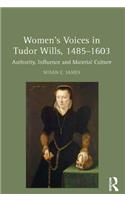 Women's Voices in Tudor Wills, 1485?1603
