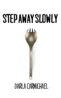 Step Away Slowly