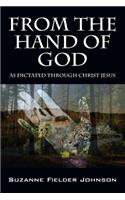 From the Hand of God: As Dictated Through Christ Jesus