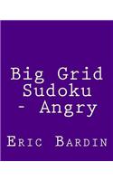 Big Grid Sudoku - Angry: 80 Easy to Read, Large Print Sudoku Puzzles