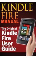 Kindle Fire Manual: The Original Kindle Fire User Guide