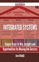 Integrated Systems - Simple Steps to Win, Insights and Opportunities for Maxing Out Success