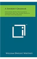 Sanskrit Grammar: Including Both the Classical Language and the Older Dialects of Veda and Brahmana