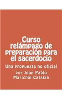 Curso relampago de preparacion para el sacerdocio: Una propuesta no oficial