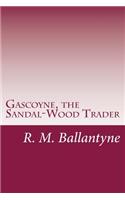 Gascoyne, the Sandal-Wood Trader