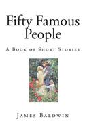 Fifty Famous People: A Book of Short Stories