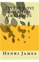 L'Eleve suivi de L'autel des morts