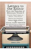 LETTERS TO THE EDITOR From the Trenches of Democracy Volume 6