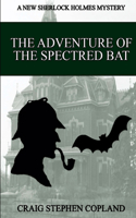 The Adventure of the Spectred Bat: A New Sherlock Holmes Mystery(11 New Sherlock Holmes Mysteries)