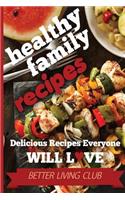 Healthy Family Recipes: Delicious Recipes Everyone Will Love