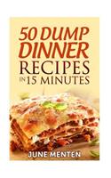 50 Dump Dinner Recipes in 15 Minutes
