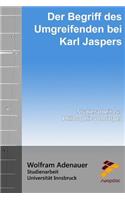 Der Begriff des Umgreifenden bei Karl Jaspers: Studienarbeit zur Philosophie von Jasper