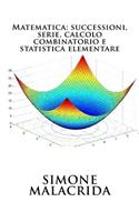 Matematica: successioni, serie, calcolo combinatorio e statistica elementare