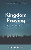 Kingdom Praying: On Earth as it is in Heaven