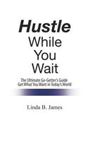 Hustle While You Wait