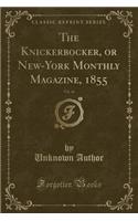 The Knickerbocker, or New-York Monthly Magazine, 1855, Vol. 46 (Classic Reprint)