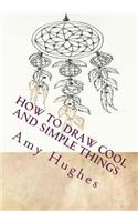 How to Draw Cool and Simple Things