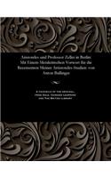 Aristoteles Und Professor Zeller in Berlin: Mit Einem Metakritischen Vorwort F?r Die Recensenten Meiner Artistoteles-Studien: Von Anton Bullinger