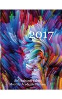 2017 Soft Rainbow Fabric Monthly Academic Planner: 16 Month August 2016-December 2017 Academic Calendar with Large 8.5x11 Pages