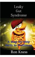 Leaky Gut Syndrome - Could This Be Why You Are Sick?: (English)