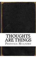Thoughts are Things