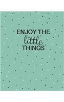 Enjoy the Little Things