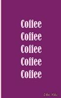 Coffee Coffee Coffee - Notebook / Extended Lines / Soft Matte Cover: An Ethi Pike Collectible Journal