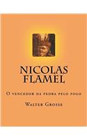 Nicolas Flamel: O Vencedor Da Pedra Pelo Fogo