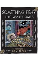Something Fishy This Way Comes