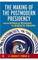 Making of the Postmodern Presidency