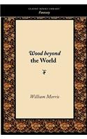 Wood Beyond the World