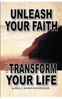 Unleash Your Faith-Transform Your Life