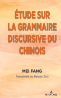 Étude sur la grammaire discursive du chinois