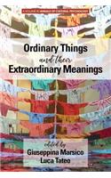 Ordinary Things and Their Extraordinary Meanings