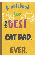 A Notebook for the Best CAT DAD Ever.