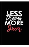 Less Drama More Soccer: Lined Blank Notebook/Journal for School / Work / Journaling