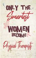 Only the smartest women become Physical Therapists