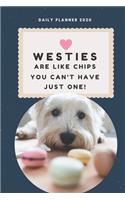 Westies Are Like Chips - You Can't Have Just One! - 14-Week Undated Daily Planner - Westie Calendar with Daily Agenda, Meal Planner and Water Intake Tracker